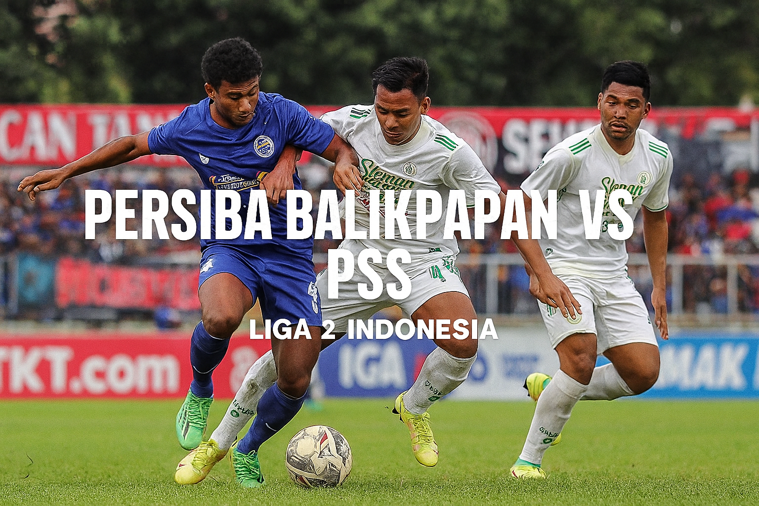 Siaran Langsung Jalalive Malam Ini: Persiba Balikpapan vs PSS Sleman Liga 2...