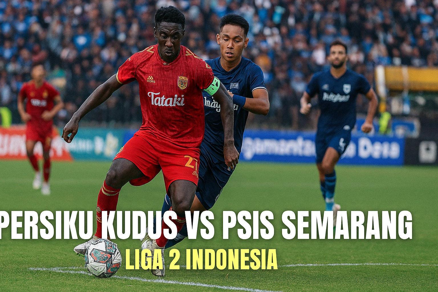 Sore Ini di Jalalive: Persiku Kudus vs PSIS Semarang - Saksikan Pertandinga...