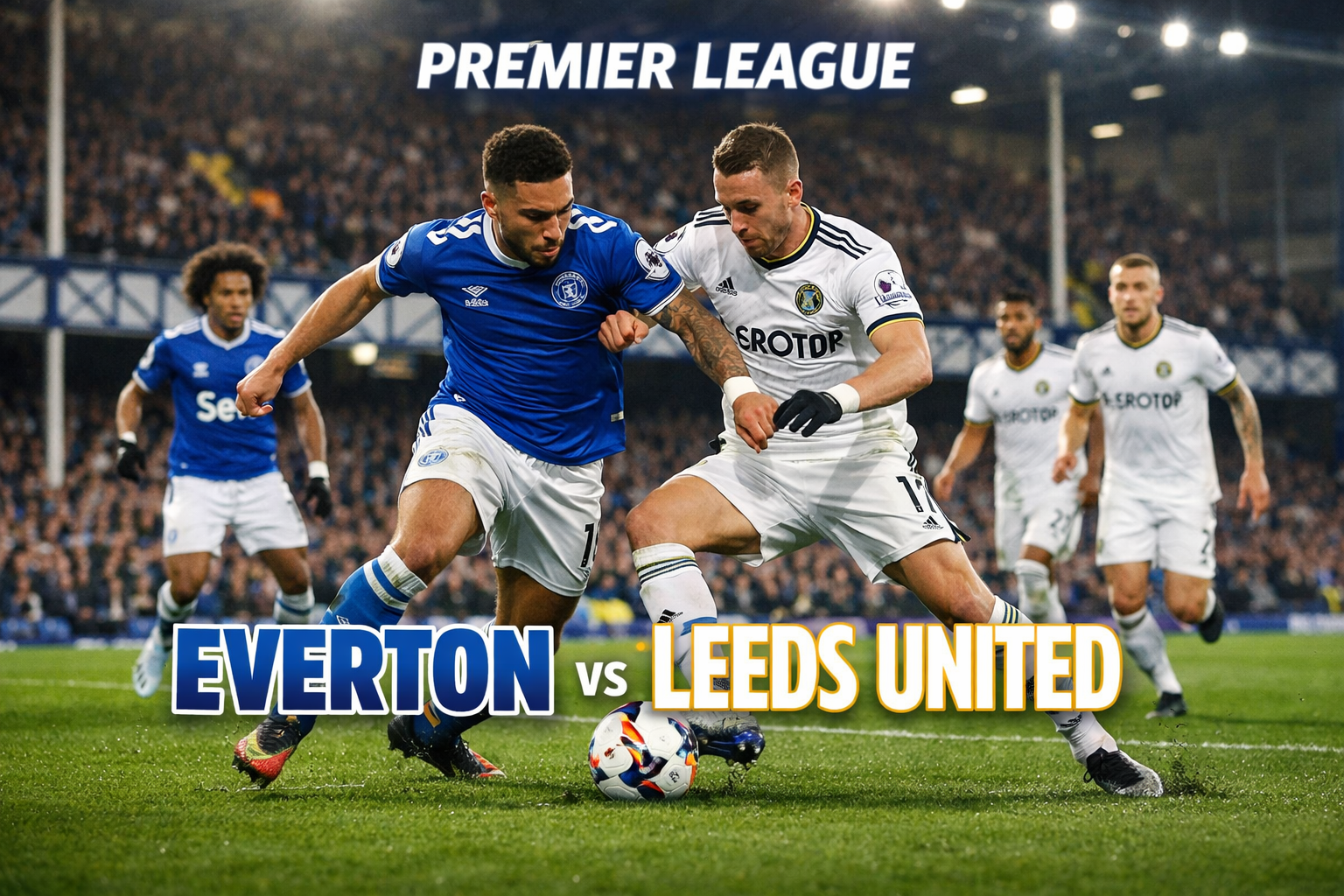 Jalalive: Everton vs Leeds United Dini Hari Ini Pukul 03.00 WIB - Tonton Live Streaming!