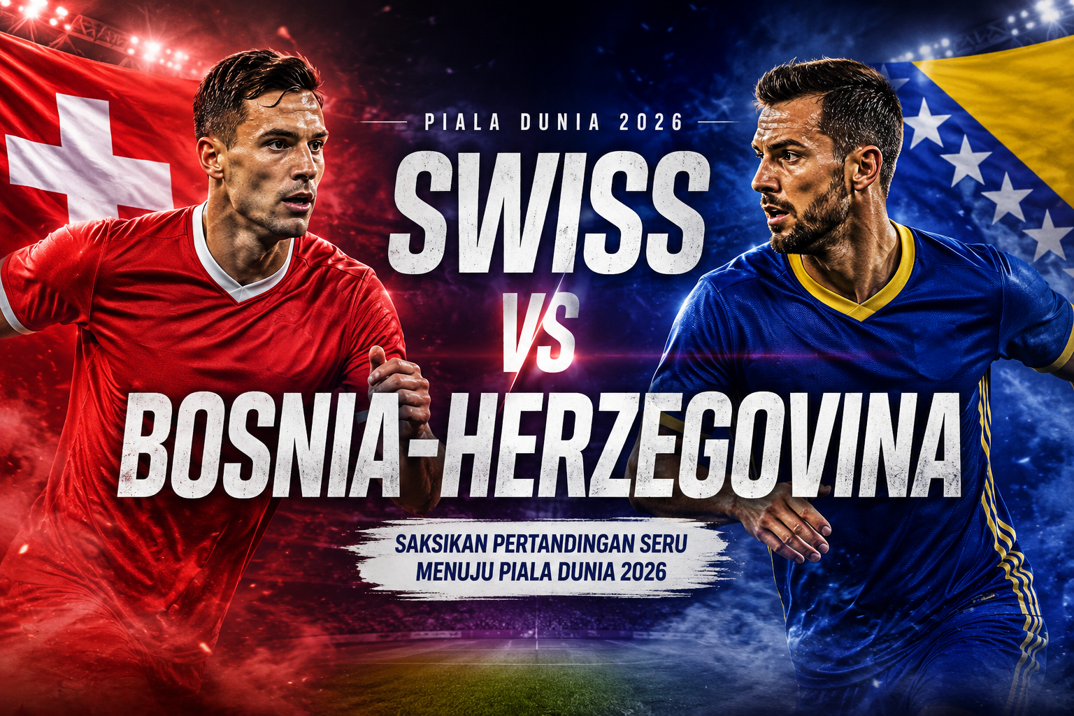 Swiss vs Bosnia-Herzegovina Piala Dunia 2026 Dini Hari Ini Pukul 02.00 WIB Masuk Jadwal Streaming Jalalive yang Paling Ditunggu pada Tengah Malam Ini